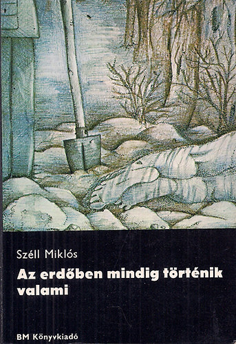Szll Mikls - Az erdben mindig trtnik valami