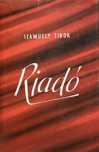 Szamuely Tibor - Riad (Vlogatott cikkek s beszdek) (elsz Kun Bltl)