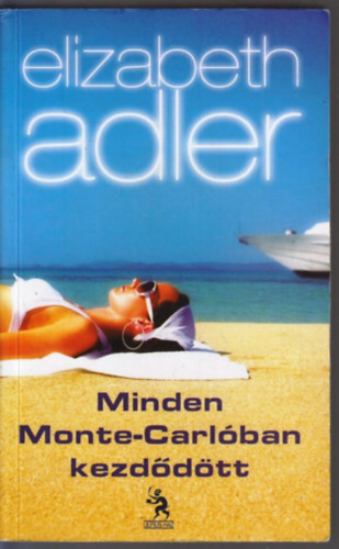 Elizabeth Adler - Minden Monte-Carl�ban kezd�d�tt