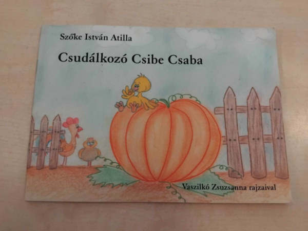 Szke Istvn Atilla - Csudlkoz Csibe Csaba