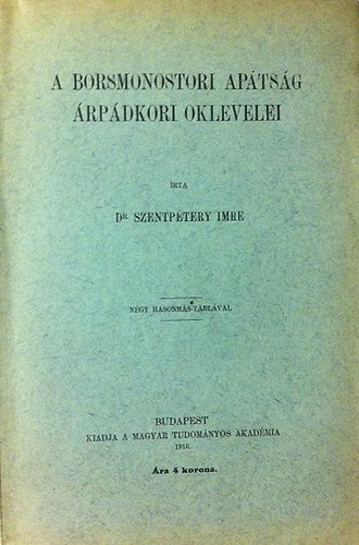 Dr. Szentpétery Imre - A Borsmonostori Apátság árpádkori oklevelei