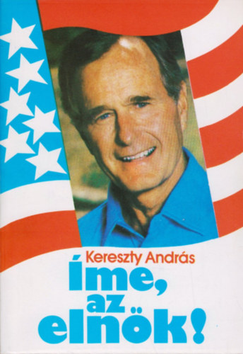 Kerszty Andr�s - �me, az eln�k!