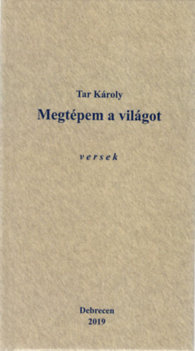 Tar Kroly - Megtpem a vilgot - versek