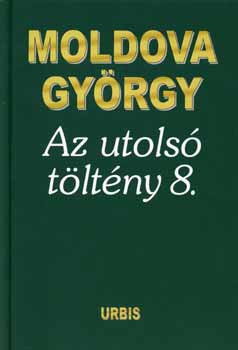 Moldova Gyrgy - Az utols tltny 8.