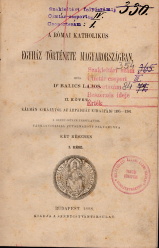 dr. Balics Lajos - A Rmai Katholikus egyhz trtnete Magyarorszgban II. ktet kt rszben (1888)