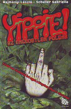 Najmnyi Lszl; Schuller Gabriella - Yippie! - Az engedetlen polgr