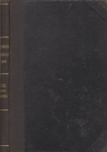1894: XII. trvnycikk- A mezgazdasgrl s mezrendrsgrl, valamint a vgrehajtsi rendelet (kihajthat mellkletekkel)