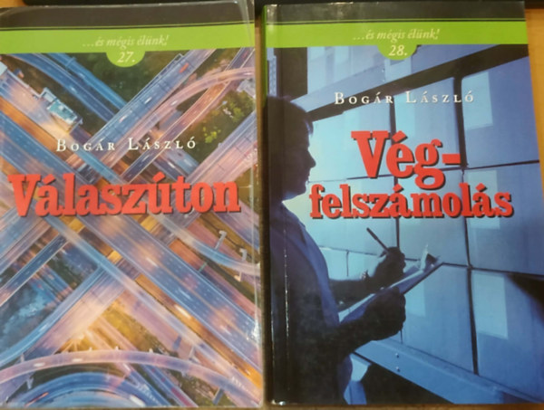 Bogár László - 2 db Bogár László, ...és mégis élünk!: 27. Válaszúton + 28. Végfelszámolás