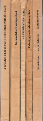 Dr. Dr. Szamosi József, Dr. Olay Andor, Dr. Kovács András Mosonyi László - 5 db orvosi könyv: Nővédelem- anyavédelem-családtervezés 169 + Falu-hygienés alapismeretek 67 + Az eszméletlen beteg 187 + Gyermekkori mérgezések 166 + A gyakorló orvos endokrinológiája 197