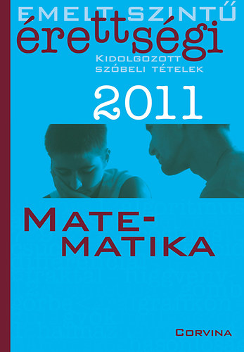 Emelt szintű érettségi 2011 Kidolgozott szóbeli tételek - Matematika
