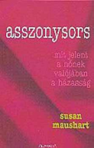Susan Maushart - Asszonysors - mit jelent a nnek valjban a hzassg (SZERKESZT Kvi Anita)
