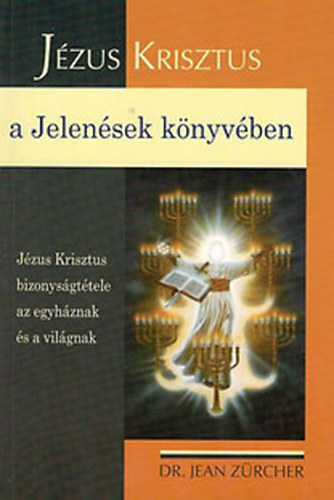 Dr. Jean Z�rcher - J�zus Krisztus a Jelen�sek k�nyv�ben