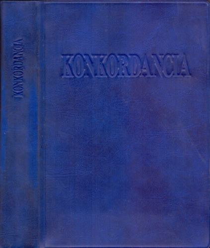 Fortin Lszl  (szerk.) - Konkordancia. Bibliai szknyv szkonkordancia a Kroli Gspr fordts (1908) Biblihoz