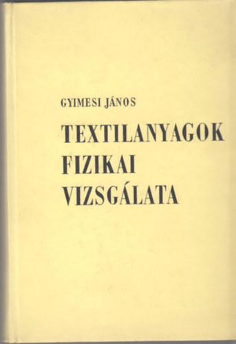 Gyimesi J�nos - Textilanyagok fizikai vizsg�lata