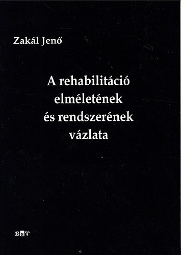 Zak�l Jen� - A rehabilit�ci� elm�let�nek �s rendszer�nek v�zlata