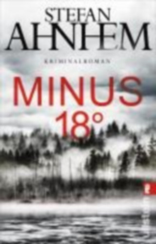 Stefan Ahnhem - Minus 18 Grad - Kriminalroman