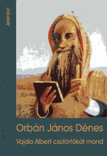 Orbn Jnos Dnes - Vajda Albert cstrtkt mond