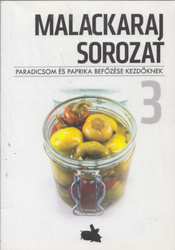 Paradicsom és paprika befőzése kezdőknek (Malackaraj sorozat 3)