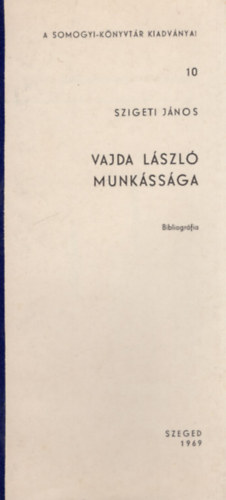 Szigeti J�nos - Vajda L�szl� munk�ss�ga- Bibliogr�fia