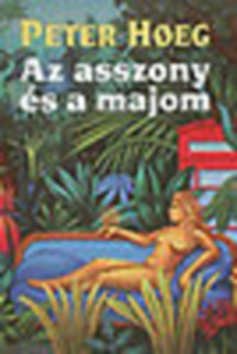 Peter Hoeg - Az asszony �s a majom