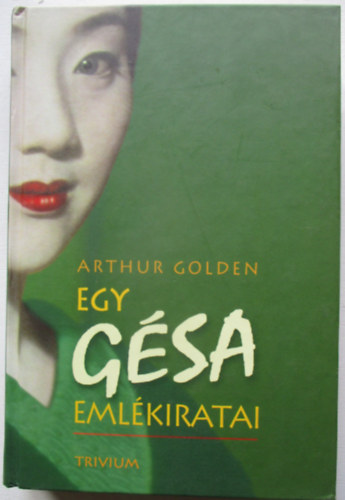 Arthur Golden - Egy g�sa eml�kiratai