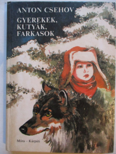 Anton Pavlovics Csehov - Gyerekek, kutyk, farkasok