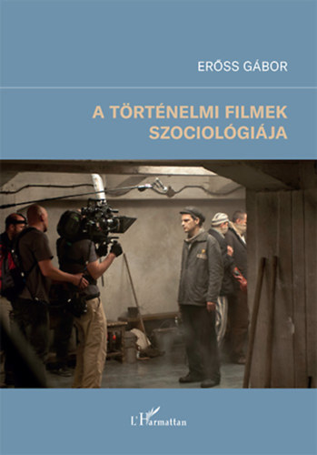 Erőss Gábor - A történelmi filmek szociológiája