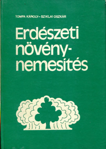 Tompa Károly; Sziklai Oszkár - Erdészeti növénynemesítés