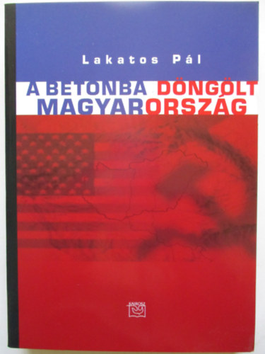 Lakatos Pl - A betonba dnglt Magyarorszg