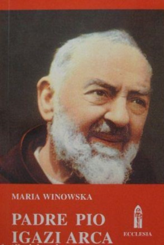 Maria Winowska - Padre Pio igazi arca