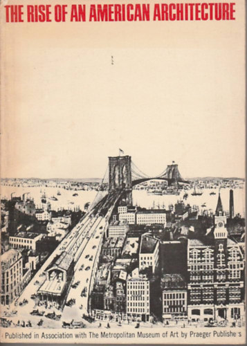The Rise of an American Architecture ("Az amerikai ptszet felemelkedse" angol nyelven)