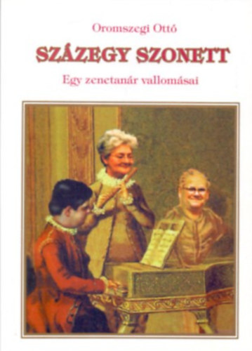 Oromszegi Ott - Szzegy szonett - Egy zenetanr vallomsai (Dediklt!)