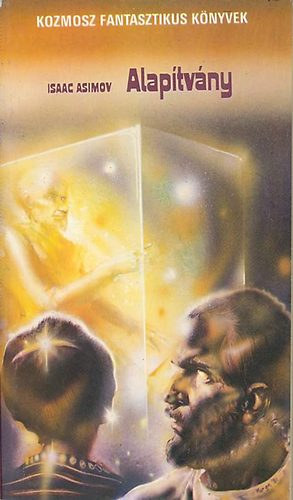 Szerk.: Kuczka Pter, Ford.: Baranyi Gyula Isaac Asimov - Alaptvny - A TRILGIA ELS KTETE (Sajt kppel)