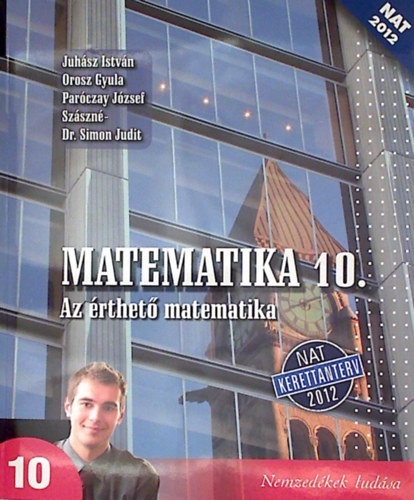 Juhsz I.; Orosz Gy.; Parczay J.; Szszn S. J - Matematika 10. - Az rthet matematika