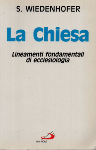 S. Wiedenhofer - La Chiesa - Lineamenti fondamenttali di ecclesiologia.