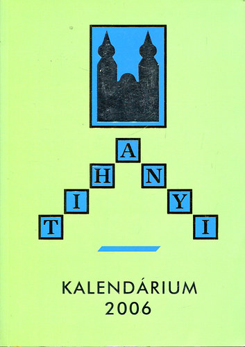 Dr. Korzenszky Richrd OSB  (szerk.) - Tihanyi Kalendrium 2006