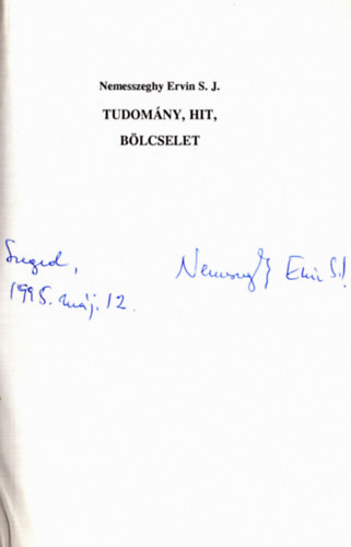 Nemesszeghy Ervin - Tudomny, hit, blcselet - sszegyjttt tanulmnyok s eladsok (dediklt)