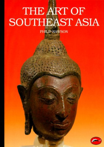 Philip Rawson - The Art of Southeast Asia