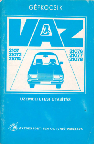 Avtoexport - VAZ-2107, VAZ-21072, VAZ-21074, VAZ -21076, VAZ-21077 és VAZ-21078 típusú gépkocsik - Üzemeltetési utasítás