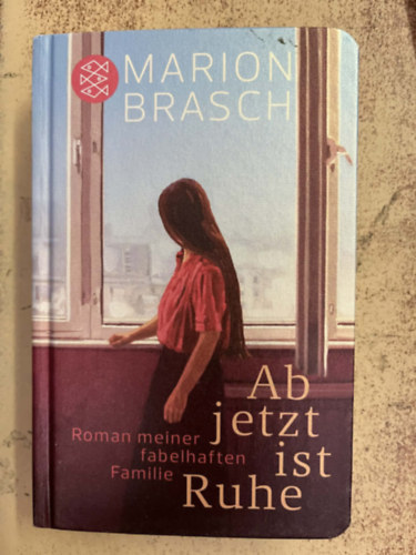 Brasch Marion - Ab jetzt ist Ruhe - Roman meiner fabelhaften Familie