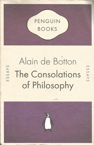 Alain de Botton - The Consolations of Philosophy