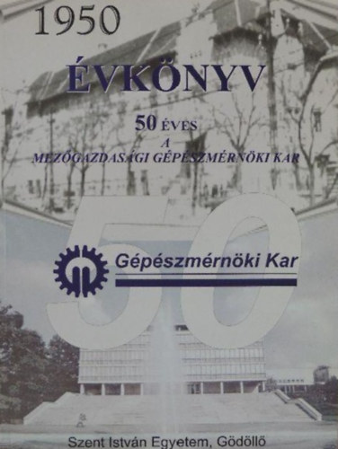 Tóth László dr. (szerk.) - Tudományos tanácskozás és emlékülés (50 éves a Mezőgazdasági Gépészmérnöki Kar)