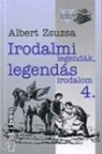 Albert Zsuzsa - Irodalmi legend�k, legend�s irodalom 4.