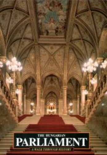 Sisa József - The Hungarian Parliament - A Walk Through History
