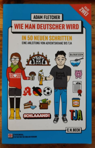 Adam Fletcher - Wie man Deutscher wird - Folge 2: in 50 neuen Schritten / How to be German - Part 2: in 50 new steps - Zweisprachiges Wendebuch Deutsch/Englisch
