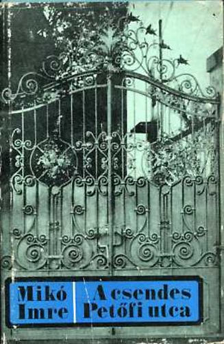 Mik� Imre - A csendes Pet�fi utca