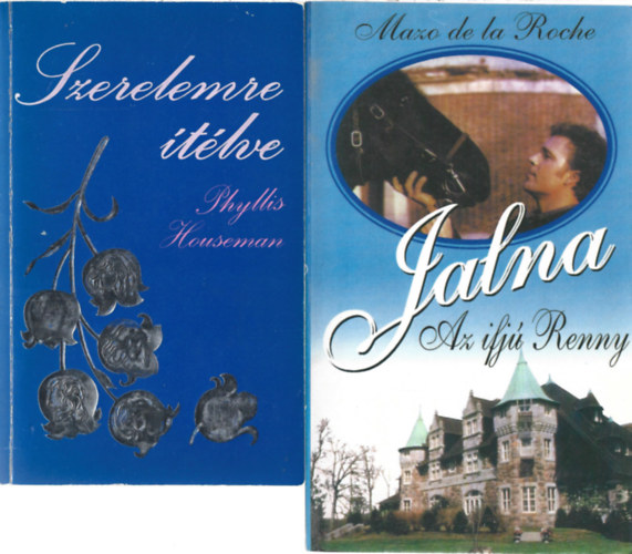 2 db könyv, Phyllis Houseman: Szerelemre ítélve, Mazo de la Roche: Jalna: Az ifjú Renny