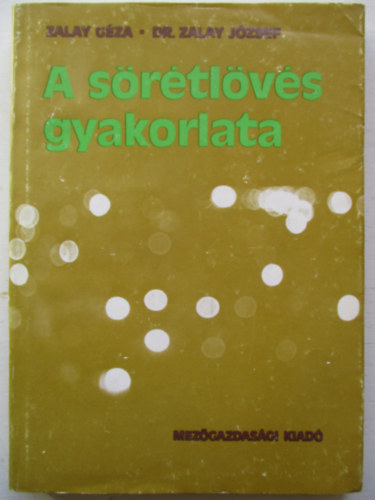 Zalay Gza-Dr. Zalay Jzsef - A srtlvs gyakorlata