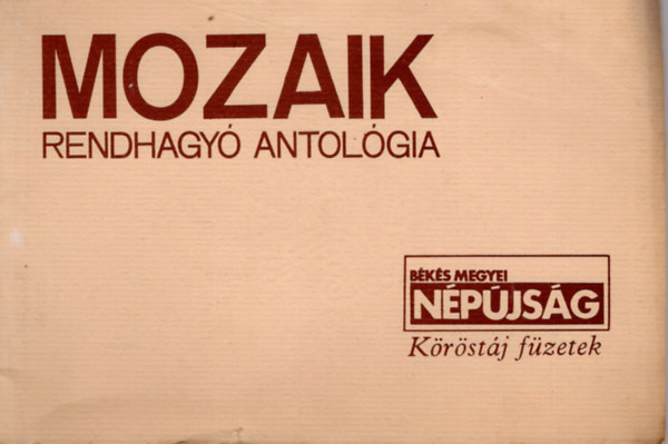 Mozaik rendhagy antolgia- Bks Megyei Npjsg Krstj fzetek
