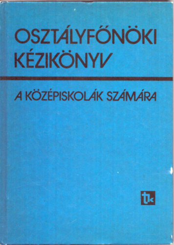 Ujsz�szi J�nosn�  (szerk.) - Oszt�lyf�n�ki k�zik�nyv a k�z�piskol�k sz�m�ra